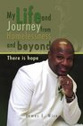 My Life and Journey from Homelessness and beyond There is hope