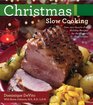Christmas Slow Cooking: Over 250 hassle-free holiday recipes for the Electric Slow Cooker