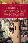 A History of Fortification from 3000 BC to Ad 1700