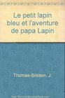 Le petit lapin bleu et l'aventure de papa Lapin