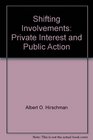 Shifting Involvements Private Interest and Public Action