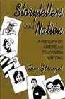 Storytellers to the Nation A History of American Television Writing