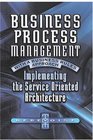 Business Process Management with a Business Rules Approach Implementing The Service Oriented Architecture