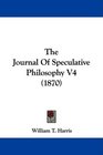 The Journal Of Speculative Philosophy V4