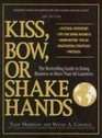Kiss Bow or Shake Hands The Bestselling Guide to Doing Business in More than 60 Countries