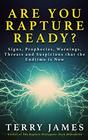 Are You Rapture Ready Signs Prophecies Warnings and Suspicions that the Endtime Is Now