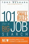 101 Small Rules for a Big Job Search New Guidelines for Today's Job Seeker