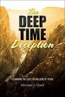 The Deep Time Deception Examining the Case for Millions of Years