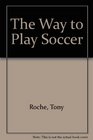 The Way to Play Soccer