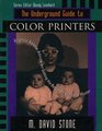The Underground Guide to Color Printers Slightly Askew Advice on Getting the Best from Any Color Printer