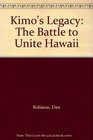 Kimo's Legacy The Battle to Unite Hawaii