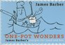 OnePot Wonders James Barber's Recipes for Land and Sea