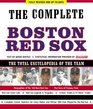 The Complete Boston Red Sox Fully Revised  Up to Date The Total Encyclopedia of the Team