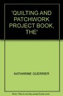QUILTING AND PATCHWORK PROJECT BOOK