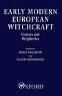 Early Modern European Witchcraft Centres and Peripheries