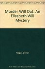 Murder Will Out An Elizabeth Will Mystery