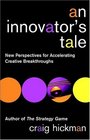 An Innovator's Tale New Perspectives for Accelerating Creative Breakthroughs