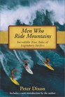 Men Who Ride Mountains Incredible True Tails of Legendary Surfers