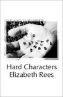 Hard Characters Poems by Elizabeth Rees