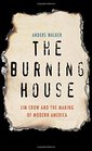 The Burning House Jim Crow and the Making of Modern America