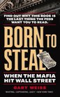 Born to Steal  When the Mafia Hit Wall Street