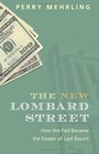 The New Lombard Street How the Fed Became the Dealer of Last Resort
