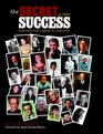 The Secret of Their Success Interviews with Legends  Luminaries