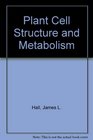 Plant Cell Structure and Metabolism