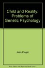 Child and Reality Problems of Genetic Psychology