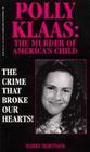 Polly Klaas The Murder of America's Child