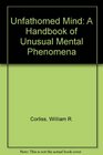 Unfathomed Mind A Handbook of Unusual Mental Phenomena