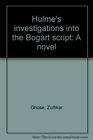 Hulme's investigations into the Bogart script A novel