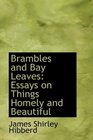 Brambles and Bay Leaves Essays on Things Homely and Beautiful