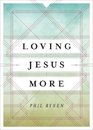 Loving Jesus More