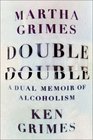 Double Double A Dual Memoir of Alcoholism