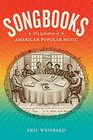 Songbooks The Literature of American Popular Music