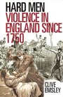 Hard Men Violence in England since 1750