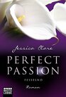 Perfect Passion 05  Fesselnd