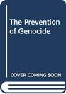 The Prevention of Genocide