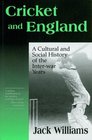 Cricket and England A Cultural and Social History of the InterWar Years