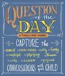 Question of the Day Capture the  Conversations with Your Child