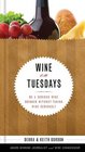 Wine on Tuesdays Be a Serious Wine Drinker without Taking Wine Seriously