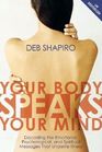 Your Body Speaks Your Mind Decoding the Emotional Psychological and Spiritual Messages That Underlie Illness