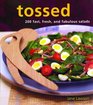 Tossed 200 Fast Fresh and Fabulous Salads