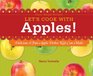 Let's Cook with Apples Delicious  Fun Apple Dishes Kids Can Make