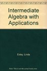 Intermediate Algebra with Applications