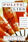 Polite Lies : On Being a Woman Caught Between Cultures