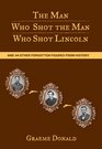 The Man Who Shot the Man Who Shot Lincoln And 44 Other Forgotten Figures from History