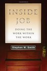 Inside Job Doing the Work Within the Work