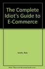 The Complete Idiot's Guide to ECommerce